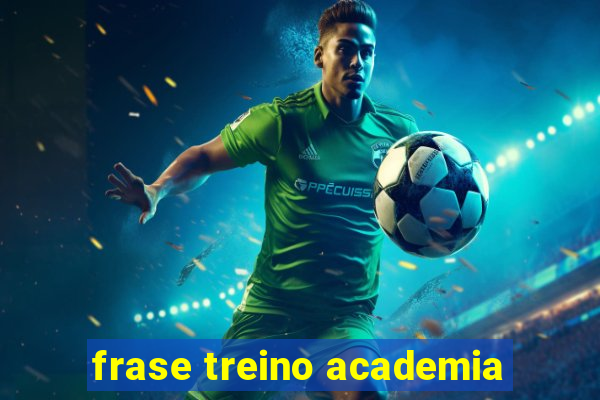 frase treino academia